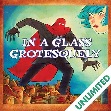 In A Glass Grotesquely